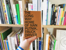 Load image into Gallery viewer, The Long Way Home of Ivan Putnik, Truck Driver