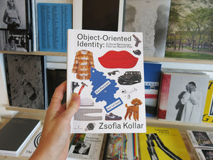 Zsofia Kollar – Object-Oriented Identity: Cultural Belongings from our Recent Past