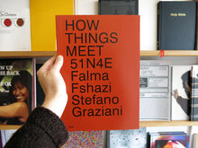 Load image into Gallery viewer, 51n4e, Falma Fshazi, Stefano Graziani: How Things Meet