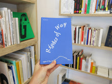 Load image into Gallery viewer, Rights of Way: The Body as Witness in Public Space