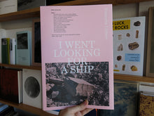 Load image into Gallery viewer, Natascha Libbert – I Went Looking For A Ship