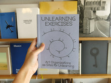 Load image into Gallery viewer, Unlearning Exercises, Art Organizations As Sites For Unlearning