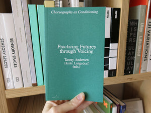 Choreography as Conditioning: Practicing Futures through Voicing