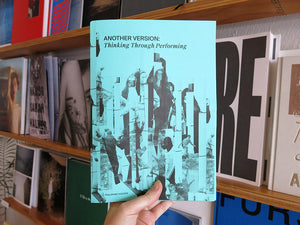 Another Version: Thinking Through Performing