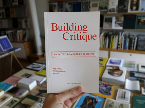 Building Critique: Architecture and Its Discontents