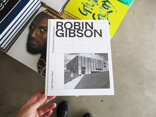 Light, Space, Place: The Architecture of Robin Gibson