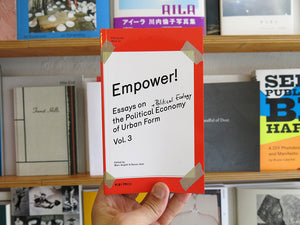 Empower! Essays On The Political Economy Of Urban Form Vol.3