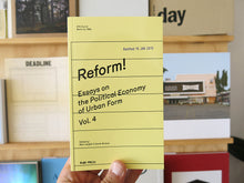 Load image into Gallery viewer, Reform! Essays On The Political Economy Of Urban Form Vol.4