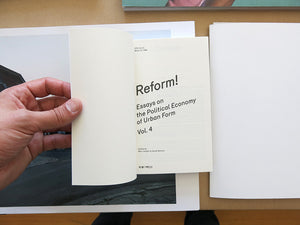 Reform! Essays On The Political Economy Of Urban Form Vol.4
