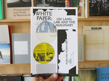 Load image into Gallery viewer, Adelita Husni-Bey – White Paper on Land, Law and the Imaginary