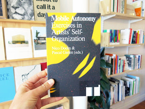 Mobile Autonomy - Exercises In Artists' Self-organization
