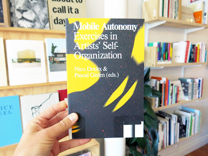 Mobile Autonomy - Exercises In Artists' Self-organization