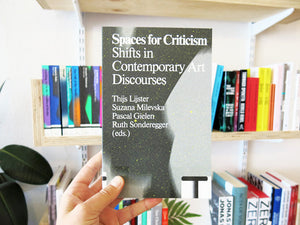 Spaces For Criticism: Shifts in Contemporary Art Discourses