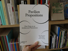 Load image into Gallery viewer, Pavilion Propositions: Nine Points on an Architectural Phenomenon