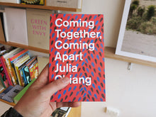 Load image into Gallery viewer, Julia Chiang - Coming Together, Coming Apart