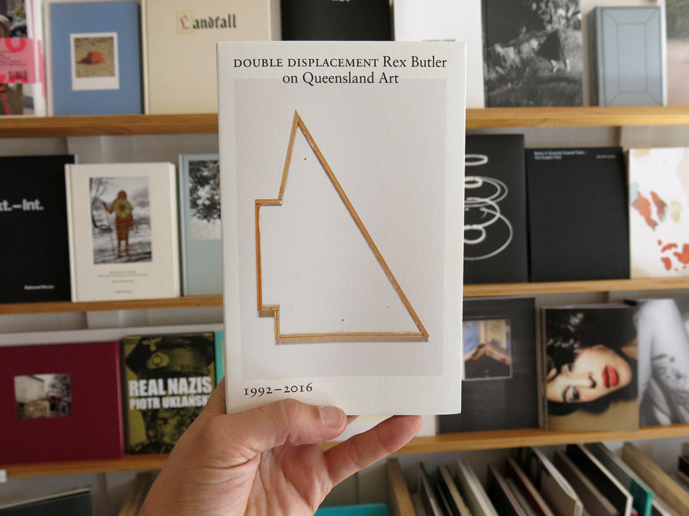 Double Displacement: Rex Butler on Queensland Art 1992-2016 – Perimeter ...