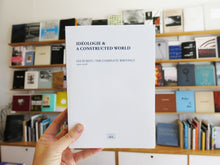 Load image into Gallery viewer, Ideologie &amp; A Constructed World: the Complete Writings 2001-2018
