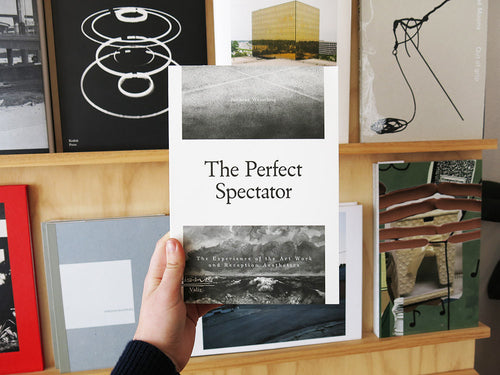 Janneke Wesseling –The Perfect Spectator: The Experience of the Art Work and Reception Aesthetics