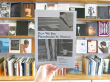 Load image into Gallery viewer, How We See: Photobooks by Women
