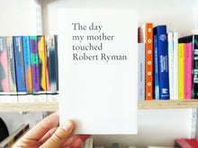Load image into Gallery viewer, Stefan Sulzer - The Day My Mother Touched Robert Ryman