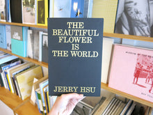 Load image into Gallery viewer, Jerry Hsu – The Beautiful Flower is the World