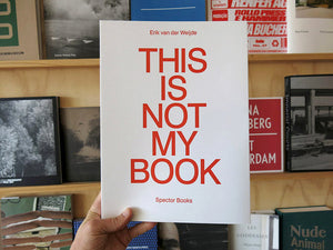Erik van der Weijde - This Is Not My Book