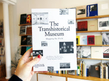 Load image into Gallery viewer, The Transhistorical Museum: Mapping the Field