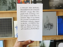 Load image into Gallery viewer, Rick Myers - A Bullet for Buñuel: Fragments of a Failed Bullet