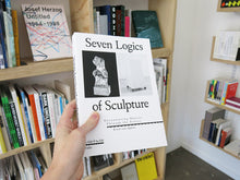 Load image into Gallery viewer, Seven Logics of Sculpture: Encountering Objects Through the Senses