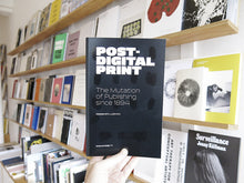 Load image into Gallery viewer, Alessandro Ludovico - Post-Digital Print: The Mutation of Publishing Since 1894