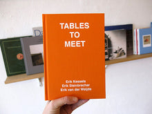 Load image into Gallery viewer, Erik Kessels, Erik Steinbrecher, Erik Van Der Weijde - Tables To Meet