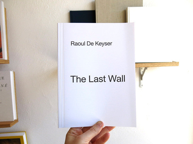 Raoul De Keyser - The Last Wall