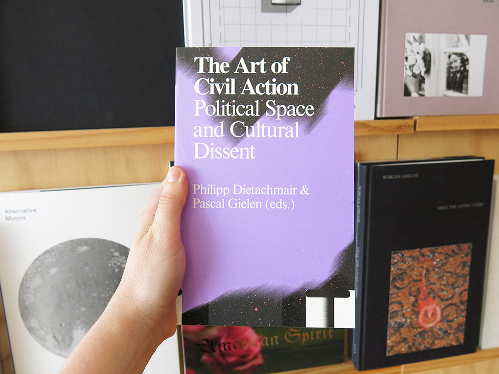 The Art of Civil Action: Political Space and Cultural Dissent