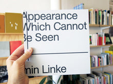 Load image into Gallery viewer, Armin Linke - The Appearance of That Which Cannot Be Seen