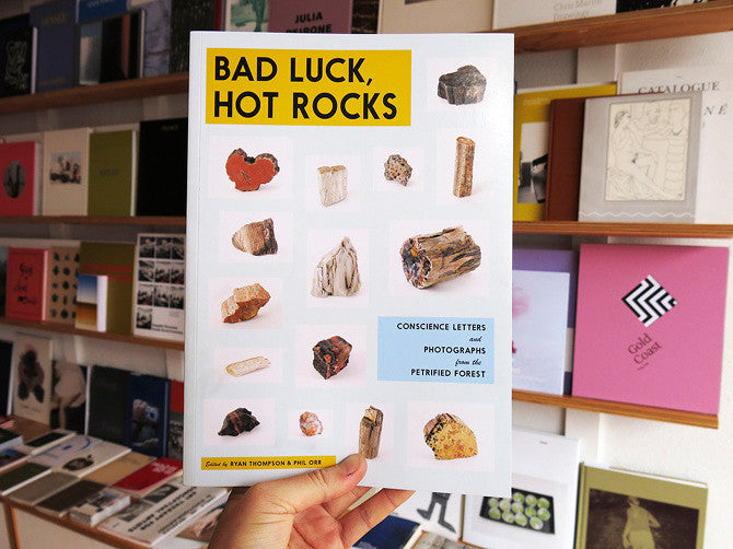 Bad Luck, Hot Rocks: Conscience Letters and Photographs from the Petrified Forest