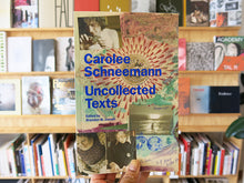Load image into Gallery viewer, Carolee Schneemann – Uncollected Texts