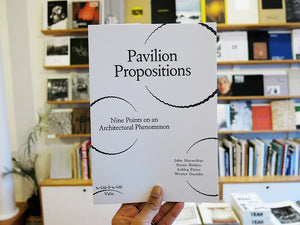Pavilion Propositions – Nine Points On An Architectural Phenomenon Vis-A-Vis Series