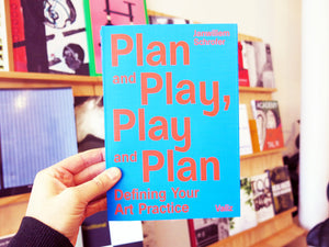 Plan and Play, Play and Plan: Defining Your Art Practice