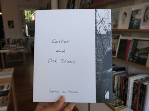 Bertien van Manen - Easter and Oak Trees