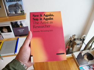 See it Again, Say it Again: The Artist as Researcher
