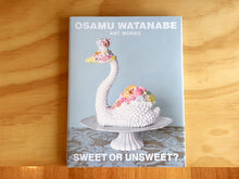 Load image into Gallery viewer, Osamu Watanabe - Art Works: Sweet or Unsweet?