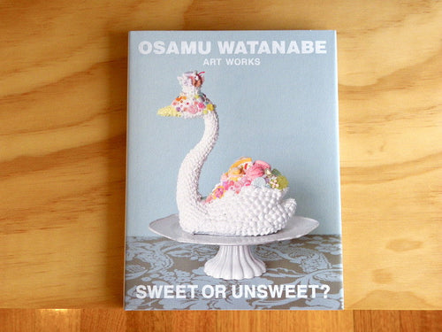 Osamu Watanabe - Art Works: Sweet or Unsweet?