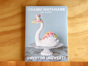 Osamu Watanabe - Art Works: Sweet or Unsweet?