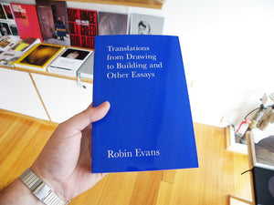 Robin Evans - Translations from Drawing to Building and Other Essays