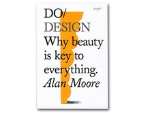 Load image into Gallery viewer, Do Design: Why beauty is key to everything