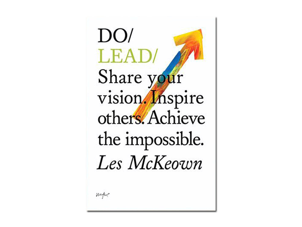 Les McKeown – Do Lead: Share your vision. Inspire others. Achieve the impossible