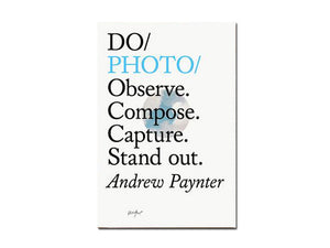Andrew Paynter – Do Photo: Observe. Compose. Capture. Stand out.