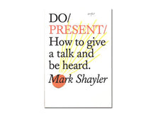 Load image into Gallery viewer, Mark Shayler – Do Present: How to give a talk and be heard