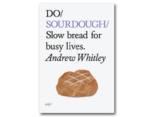 Load image into Gallery viewer, Do Sourdough: Slow bread for busy lives