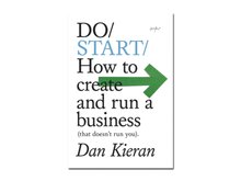 Load image into Gallery viewer, Dan Kieran – Do Start: How to create and run a business (that doesn&#39;t run you)